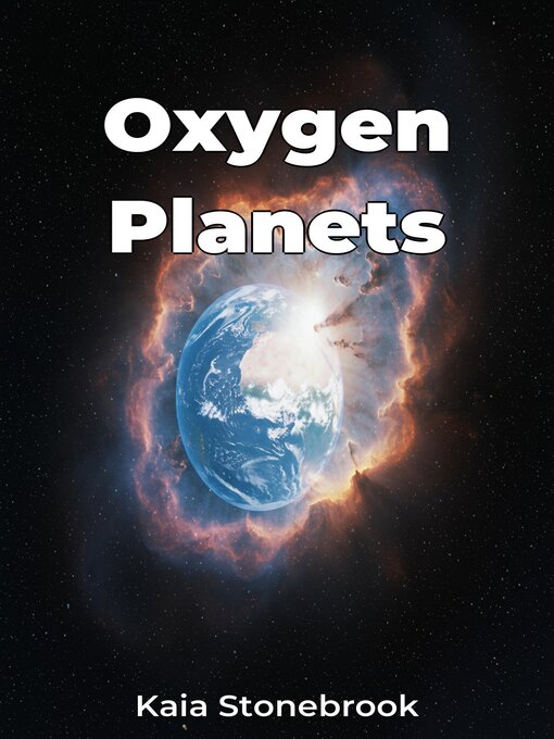 Title details for Oxygen Planets by Kaia Stonebrook - Available